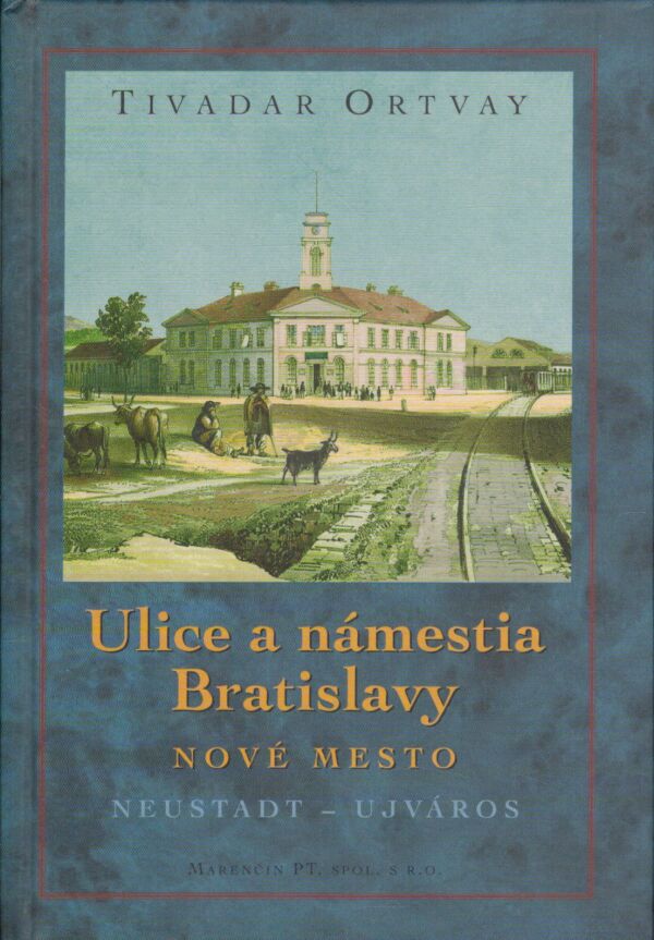 Tuvadar Ortvay: ULICE A NÁMESTIA BRATISLAVY - NOVÉ MESTO