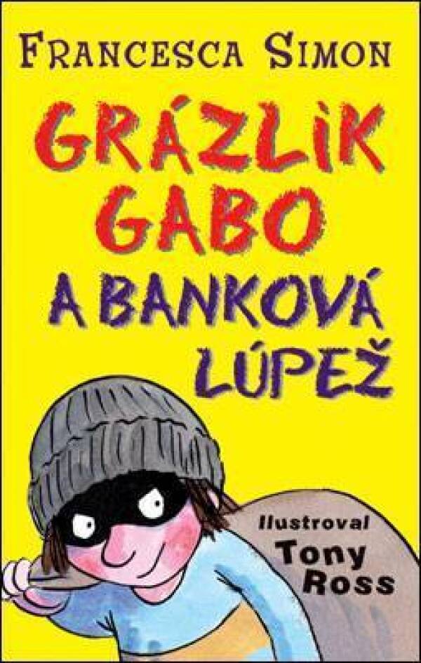 Francesca Simon: GRÁZLIK GABO A BANKOVÁ LÚPEŽ