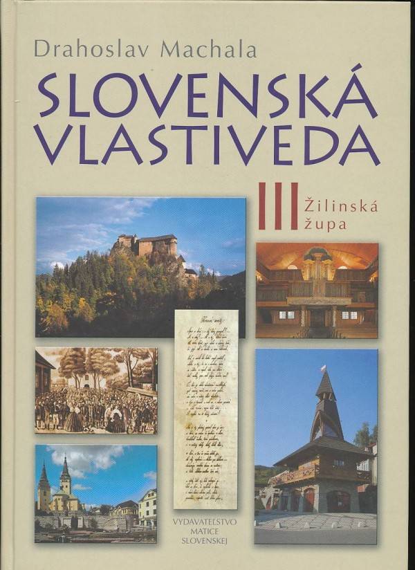 Drahoslav Machala: SLOVENSKÁ VLASTIVEDA III - ŽILINSKÁ ŽUPA