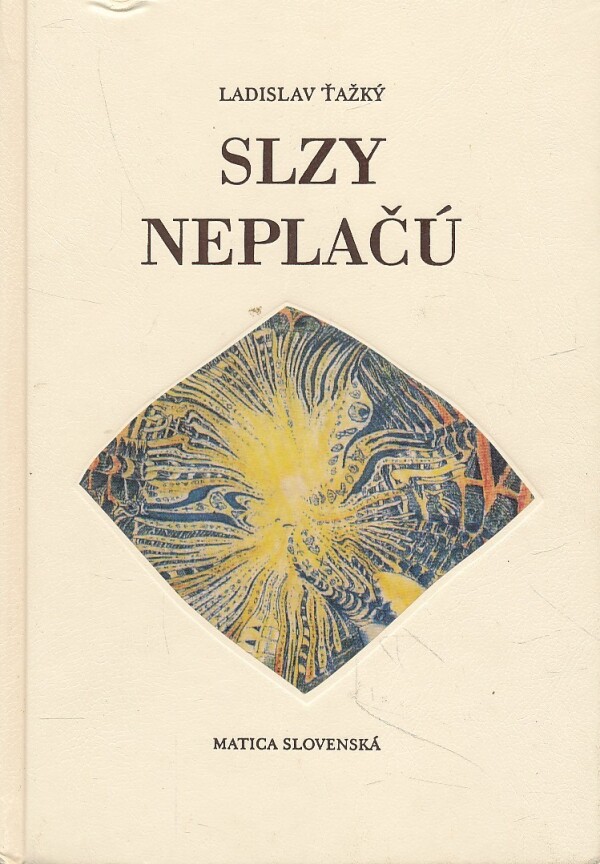 Ladislav Ťažký: SLZY NEPLAČÚ