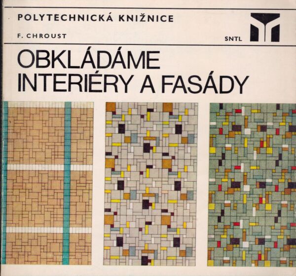 F. Chroust: OBKLADÁME INTERIÉRY A FASÁDY