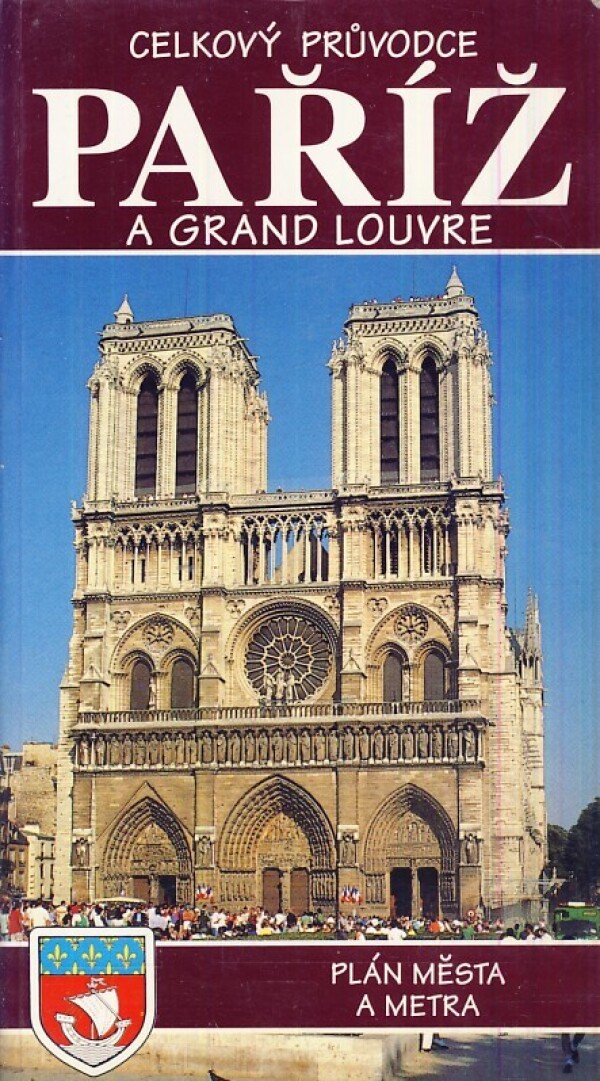 PAŘÍŽ A GRAND LOUVRE - CELKOVÝ PRŮVODCE