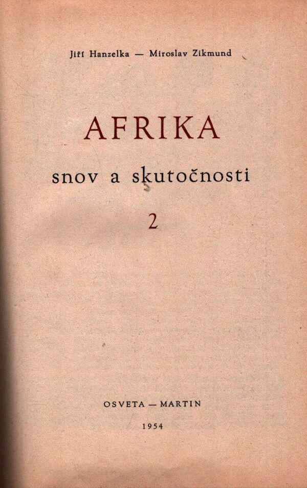 Jiří Hanzelka, Miroslav Zikmund: AFRIKA SNOV A SKUTOČNOSTI 2