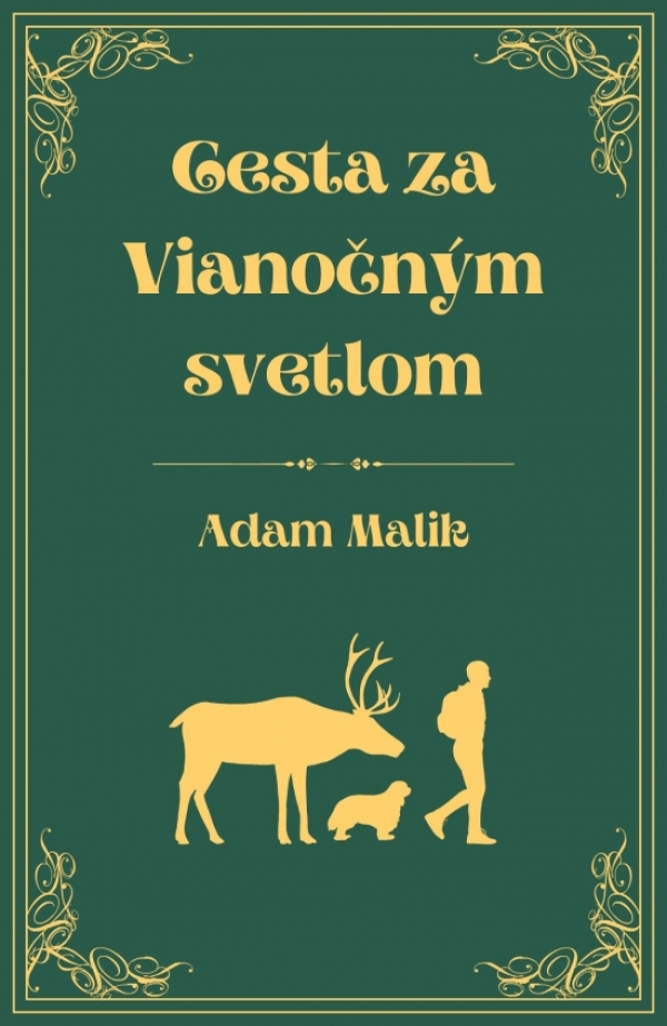 Adam Malik: CESTA ZA VIANOČNÝM SVETLOM