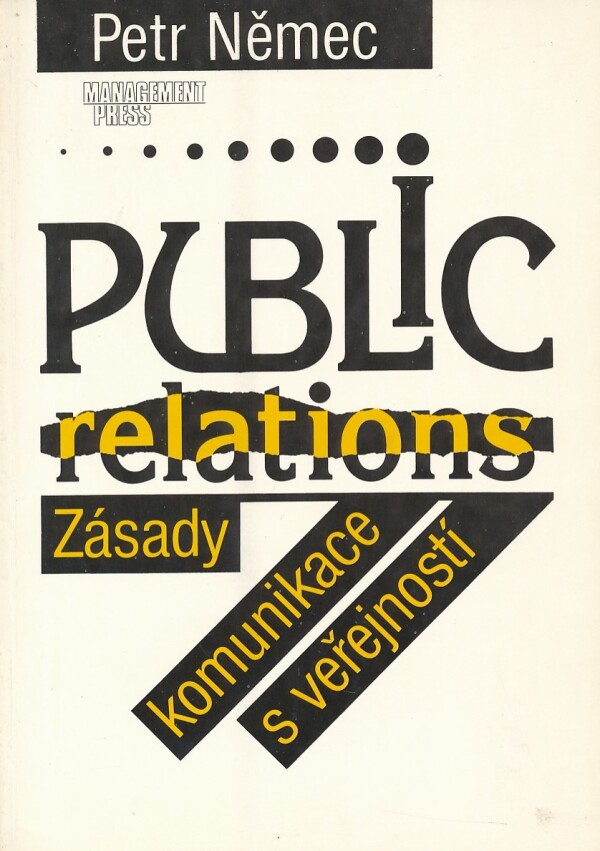 Petr Němec: PUBLIC RELATIONS - ZÁSADY KOMUNIKACE S VEŘEJNOSTÍ