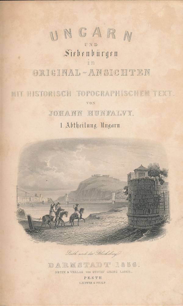 Ludwig Rohbock, JOhann Hunfalvy: UNGARN UND SIEBENBÜRGEN IN MALERISCHEN ORIGINAL ANSICHTEN I-III