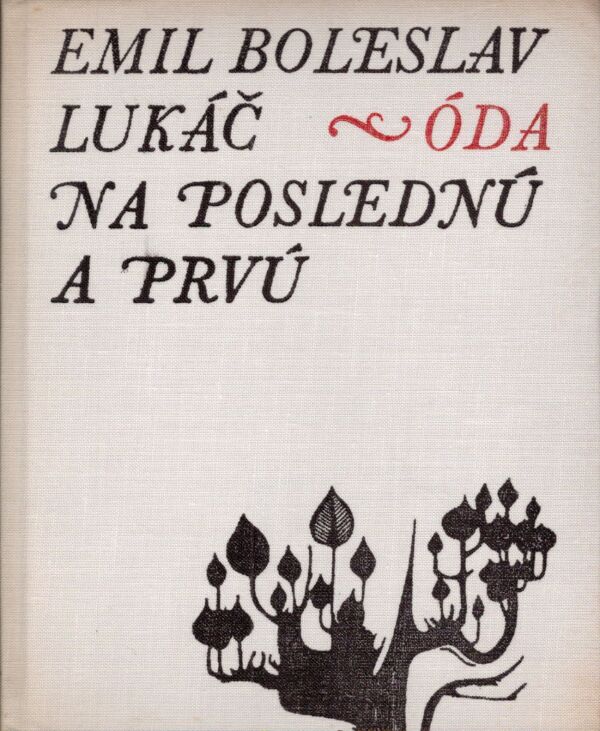 Emil Boleslav Lukáč: ÓDA NA POSLEDNÚ A PRVÚ