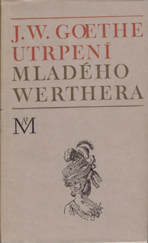 J.W. Goethe: UTRPENÍ MLADÉHO WERTHERA