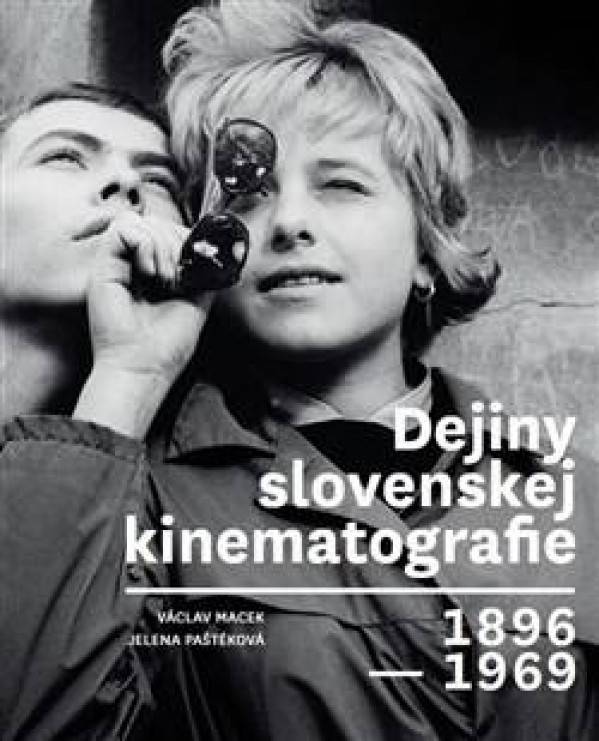 Václav Macek, Jelena Paštéková: DEJINY SLOVENSKEJ KINEMATOGRAFIE 1896-1969