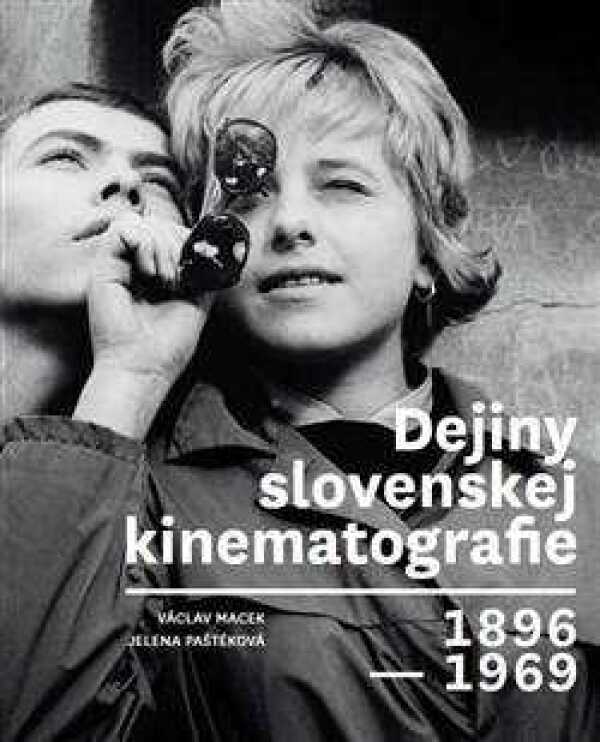 Václav Macek, Jelena Paštéková: DEJINY SLOVENSKEJ KINEMATOGRAFIE 1896-1969