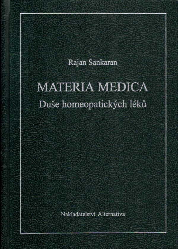 Rajan Sankaran: MATERIA MEDICA - DUŠE HOMEPATICKÝCH LÉKŮ