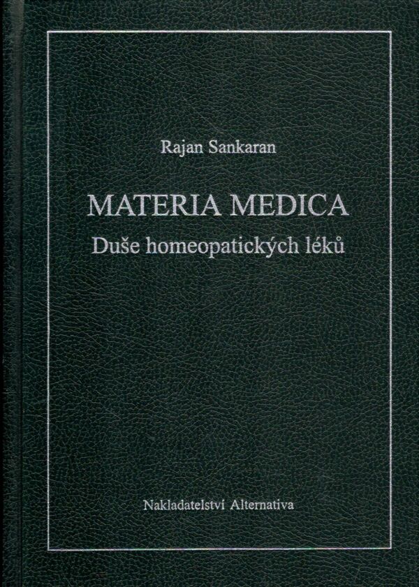 Rajan Sankaran: MATERIA MEDICA - DUŠE HOMEPATICKÝCH LÉKŮ