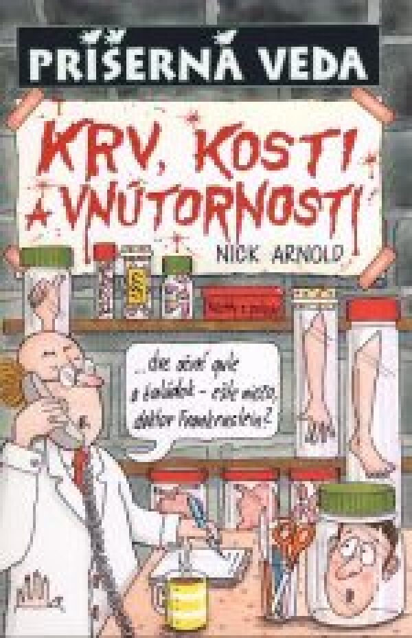 Nick Arnold: KRV, KOSTI A VNÚTORNOSTI - PRÍŠERNÁ VEDA