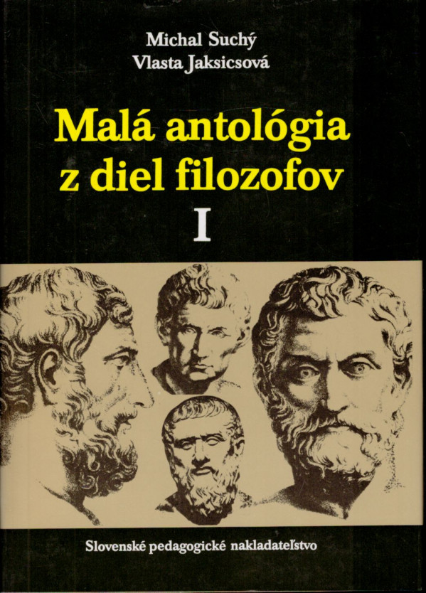 Michal Suchý, Vlasta Jaksicsová: MALÁ ANTOLÓGIA Z DIEL FILOZOFOV I.