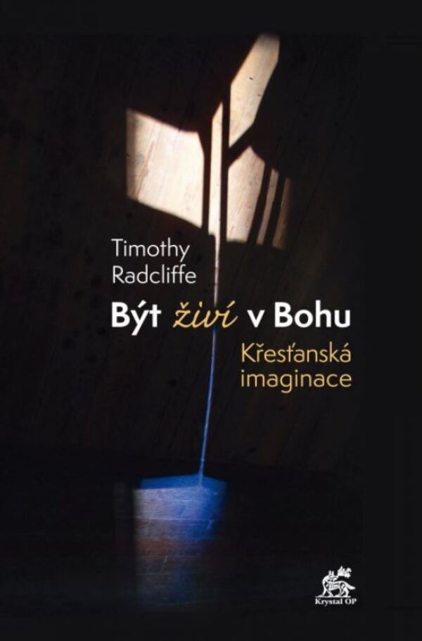 Timothy Radcliffe: BÝT ŽIVÍ V BOHU