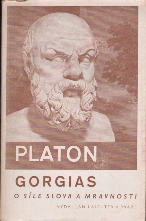 Platon: GORGIAS - O SÍLE SLOVA A MRAVNOSTI