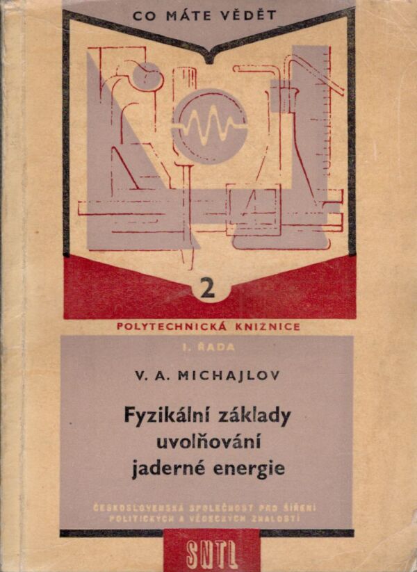 I. Řada: FYZIKÁLNÍ ZÁKLADY UVOLŇOVÁNÍ JADERNÉ ENERGIE