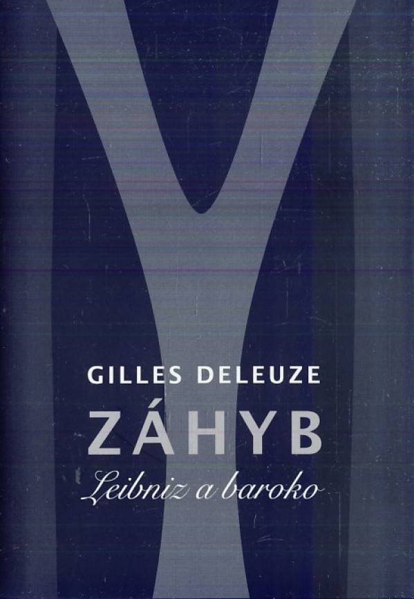 Gilles Deleuze: ZÁHYB - LEIBNIZ A BAROKO