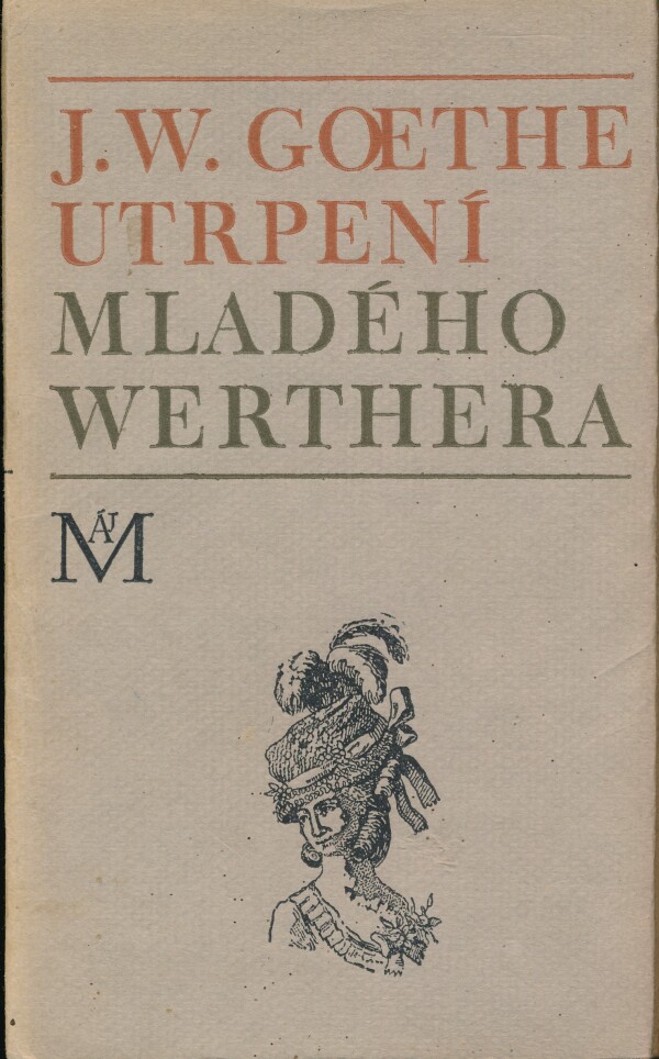 J. W. Goethe: UTRPENÍ MLADÉHO WERTHERA