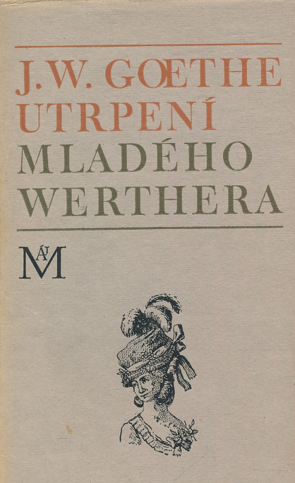 J. W. Goethe: UTRPENÍ MLADÉHO WERTHERA
