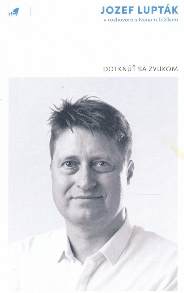 Jozef Lupták: DOTKNÚŤ SA ZVUKOM