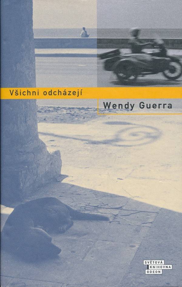 Wendy Guerra: VŠICHNI ODCHÁZEJÍ