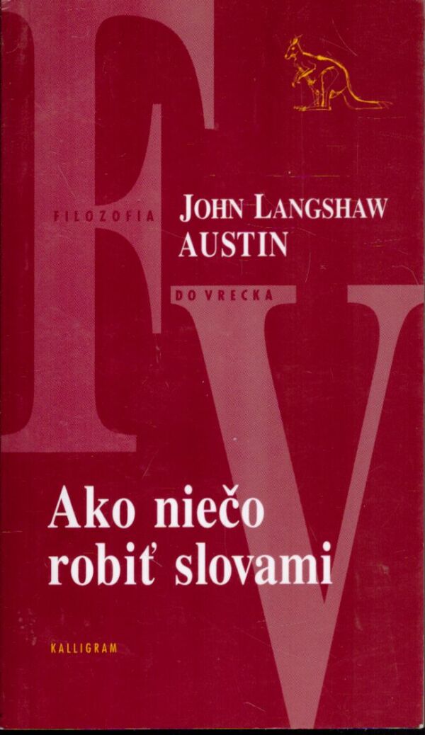 Jon Langshaw Austin: AKO NIEČO ROBIŤ SLOVAMI