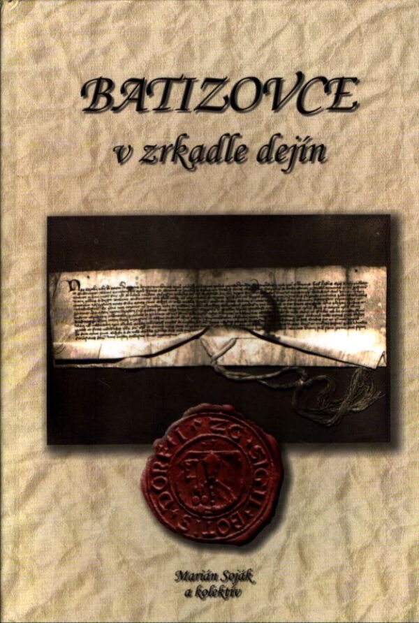 Marián Soják, kol: BATIZOVCE V ZRKADLE DEJÍN