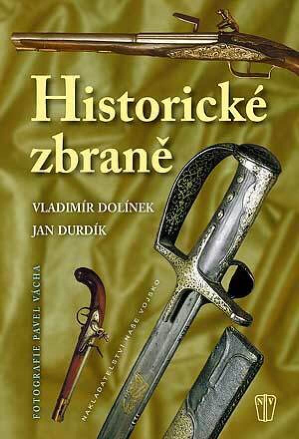 Vladimír Dolínek, Jan Durdík: HISTORICKÉ ZBRANĚ