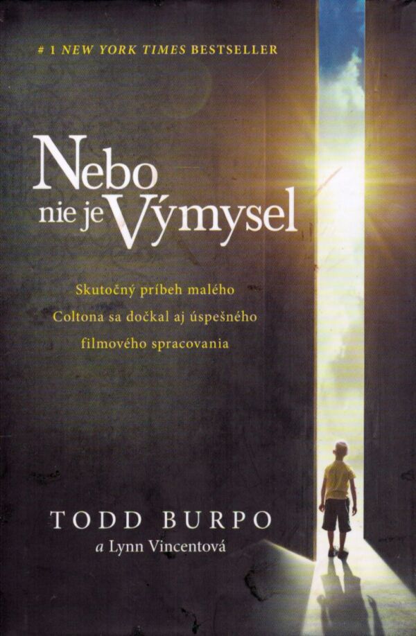 Todd Burpo, Lynn Vincentová: NEBO NIE JE VÝMYSEL