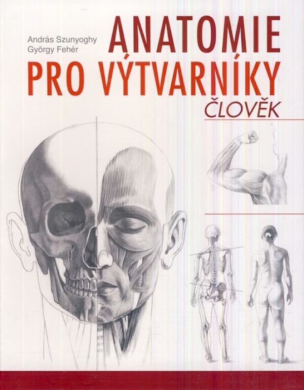 András Szunyoghy, Gyorgy Fehér: ANATOMIE PRO VÝTVARNÍKY - ČLOVĚK