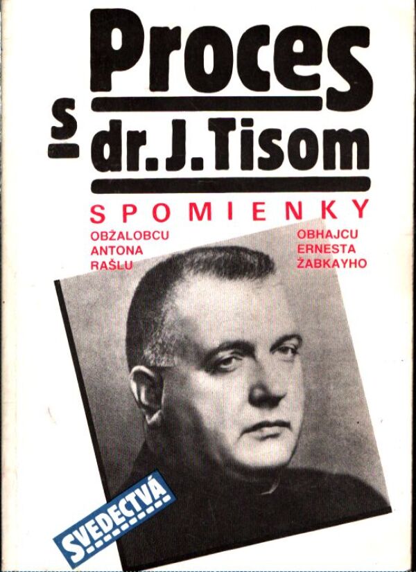 A. Rašla, E. Žabkay: PROCES S DR. J. TISOM