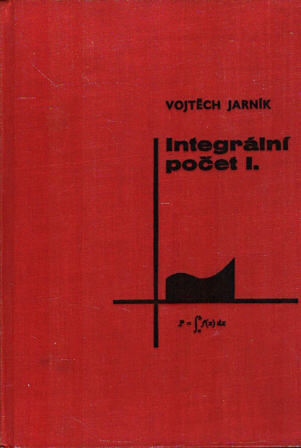 Vojtěch Jarník: INTEGRÁLNÍ POČET I.