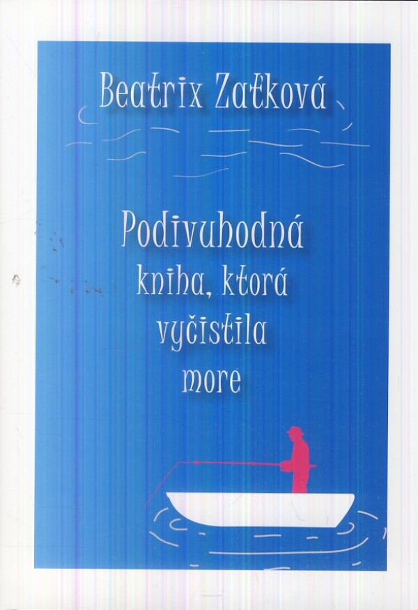 Beatrix Zaťková: PODIVUHODNÁ KNIHA, KTORÁ VYČISTILA MORE