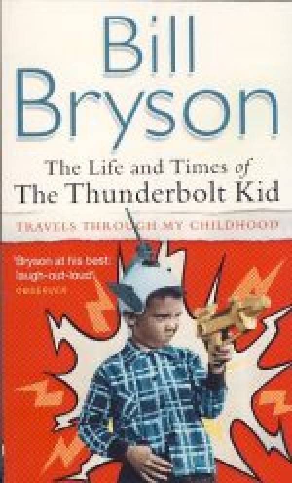 Bill Bryson: THE LIFE AND TIMES OF THE THUNDERBOLT KIND