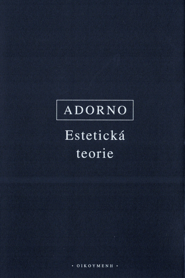 Theodore W. Adorno: ESTETICKÁ TEORIE