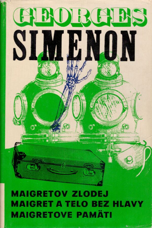 Georges Simenon: MAIGRETOV ZLODEJ. MAIGRET A TELO BEZ HLAVY. MAIGRETOVE PAMÄTI
