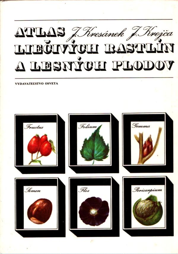 J. Kresánek, J. Krejča: ATLAS LIEČIVÝCH RASTLÍN A LESNÝCH PLODOV