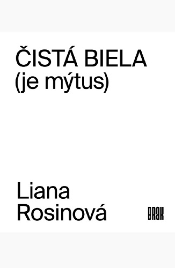 Liana Rosinová: ČISTÁ BIELA (JE MÝTUS)