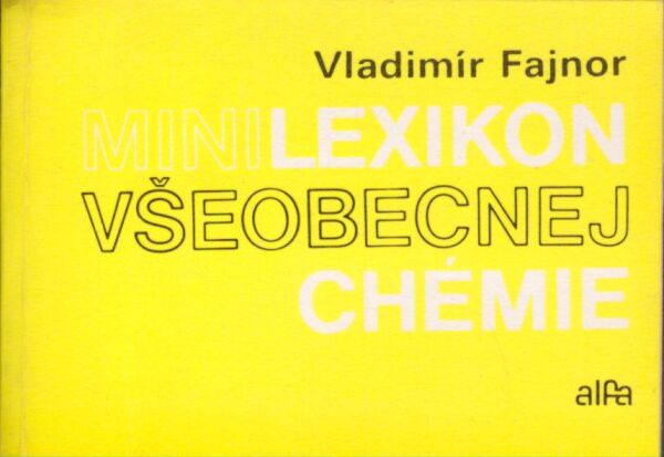 Vladimír Fajnor: MINILEXIKON VŠEOBECNEJ CHÉMIE