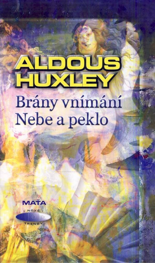 Aldous Huxley: BRÁNY VNÍMÁNÍ. NEBE A PEKLO