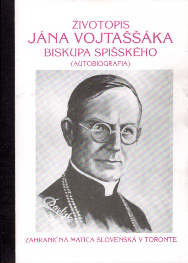 Ján Vojtaššák: ŽIVOTOPIS JÁNA VOJTAŠŠÁKA BISKUPA SPIŠSKÉHO