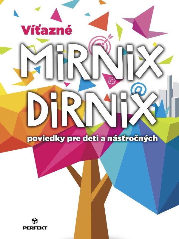 VÍŤAZNÉ MIRNIX DIRNIX POVIEDKY PRE DETI A NÁSŤROČNÝCH