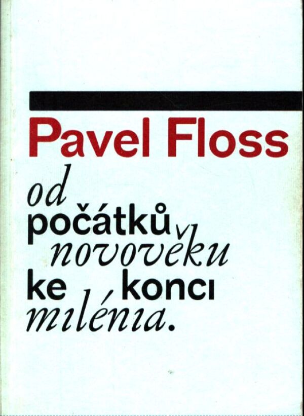 Pavel Floss: OD POČÁTKŮ NOVOVĚKU KE KONCI MILÉNIA