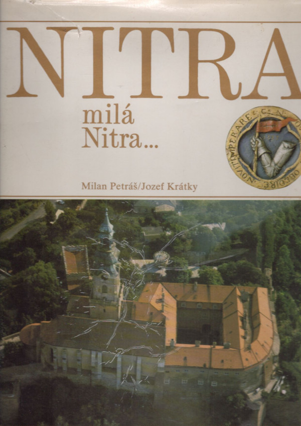 Milan Petráš, Jozef Krátky: NITRA MILÁ NITRA