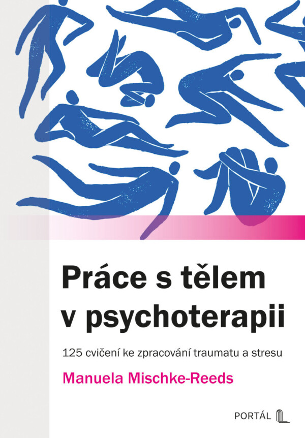Manuela Mischke-Reeds: PRÁCE S TĚLEM V PSYCHOTERAPII