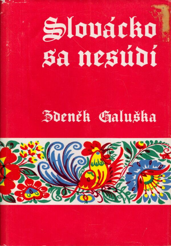 Zdeněk Galuška: SLOVÁCKO SA NESÚDÍ