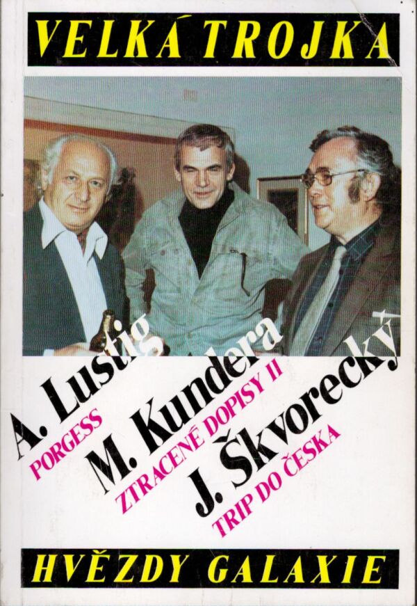 Arnošt Lustig, Milan Kundera, Josef Škvorecký: VELKÁ TROJKA