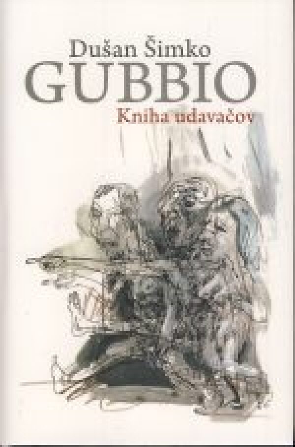 Dušan Šimko: GUBBIO. KNIHA UDAVAČOV