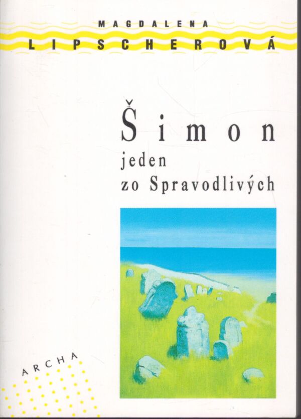 Magdalena Lipscherová: ŠIMON JEDEN ZO SPRAVOSLIVÝCH